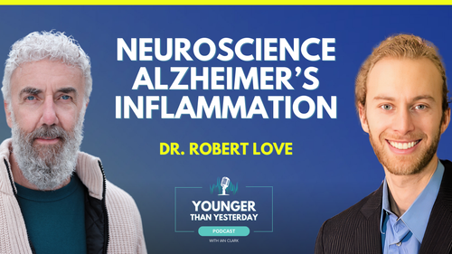 EP 002: Dr. Robert Love: Neuroscientist Reveals Hidden Connection Between Diet, Inflammation, & Memory Loss